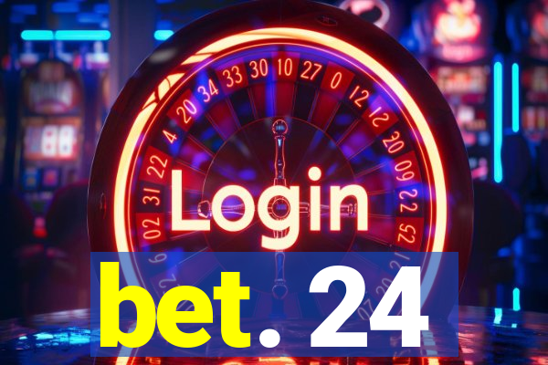 bet. 24